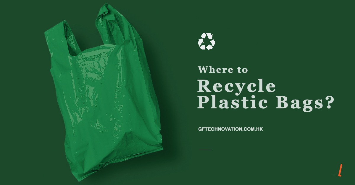 Where To Recycle Plastic Bags? | Blog | GF Technovation